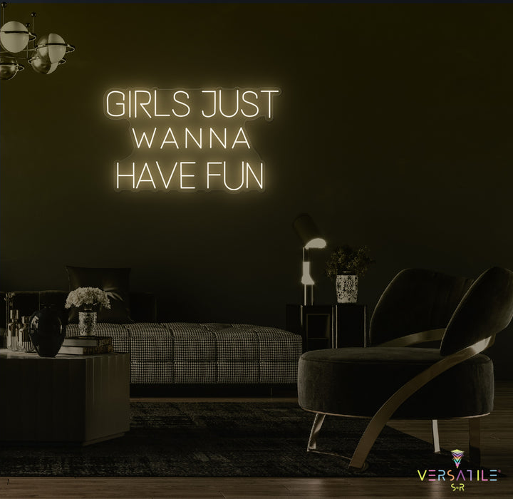 Girls Just Wanna Have Fun Neon Sign
