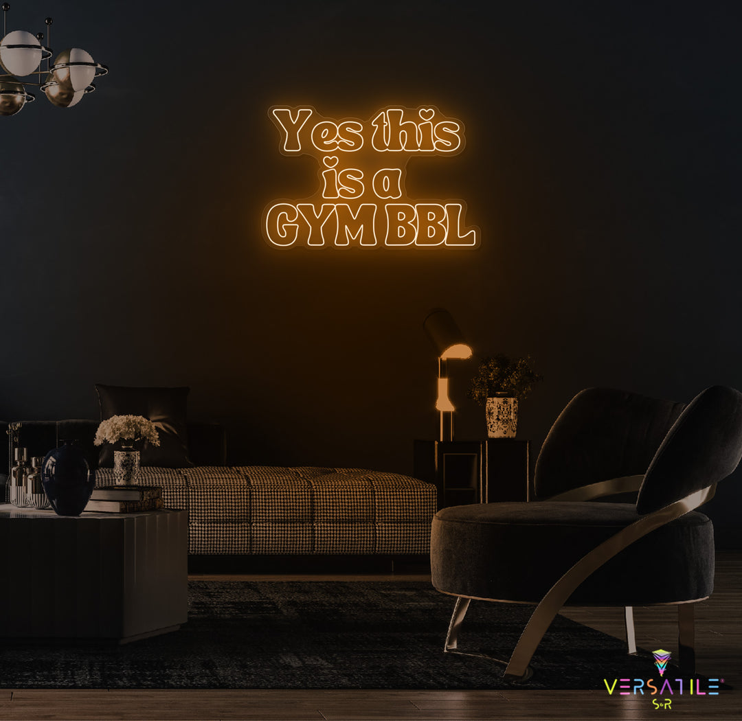 Yes This Is A GYM BBL Neon Sign