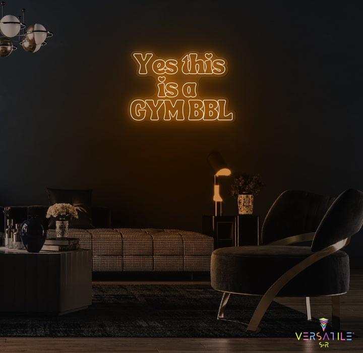 Yes This Is A GYM BBL Neon Sign