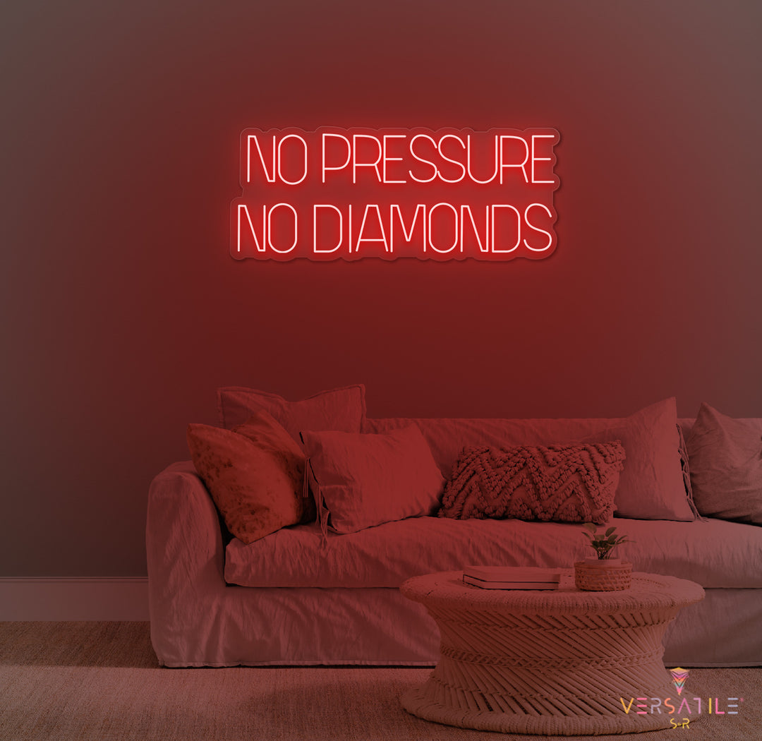 No Pressure No Diamonds Neon Sign