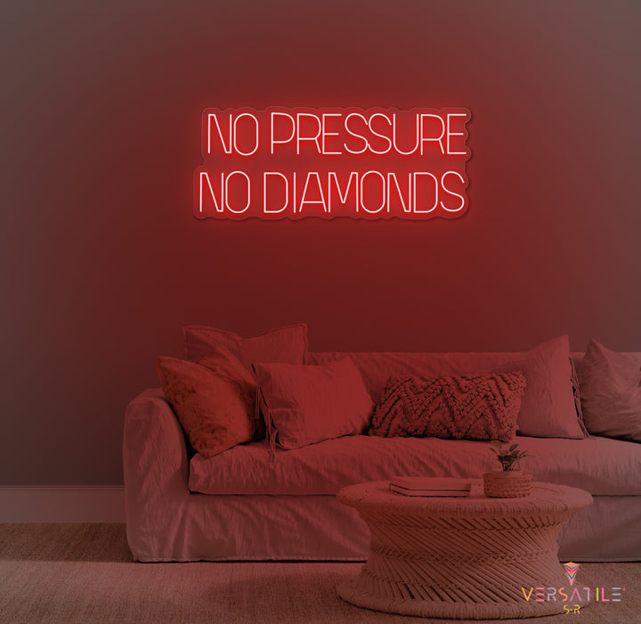 No Pressure No Diamonds Neon Sign