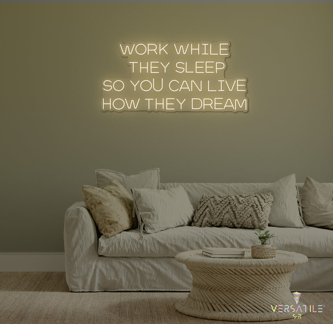 Work While They Sleep Neon Sign