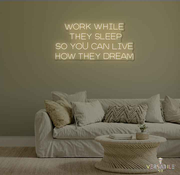 Work While They Sleep Neon Sign