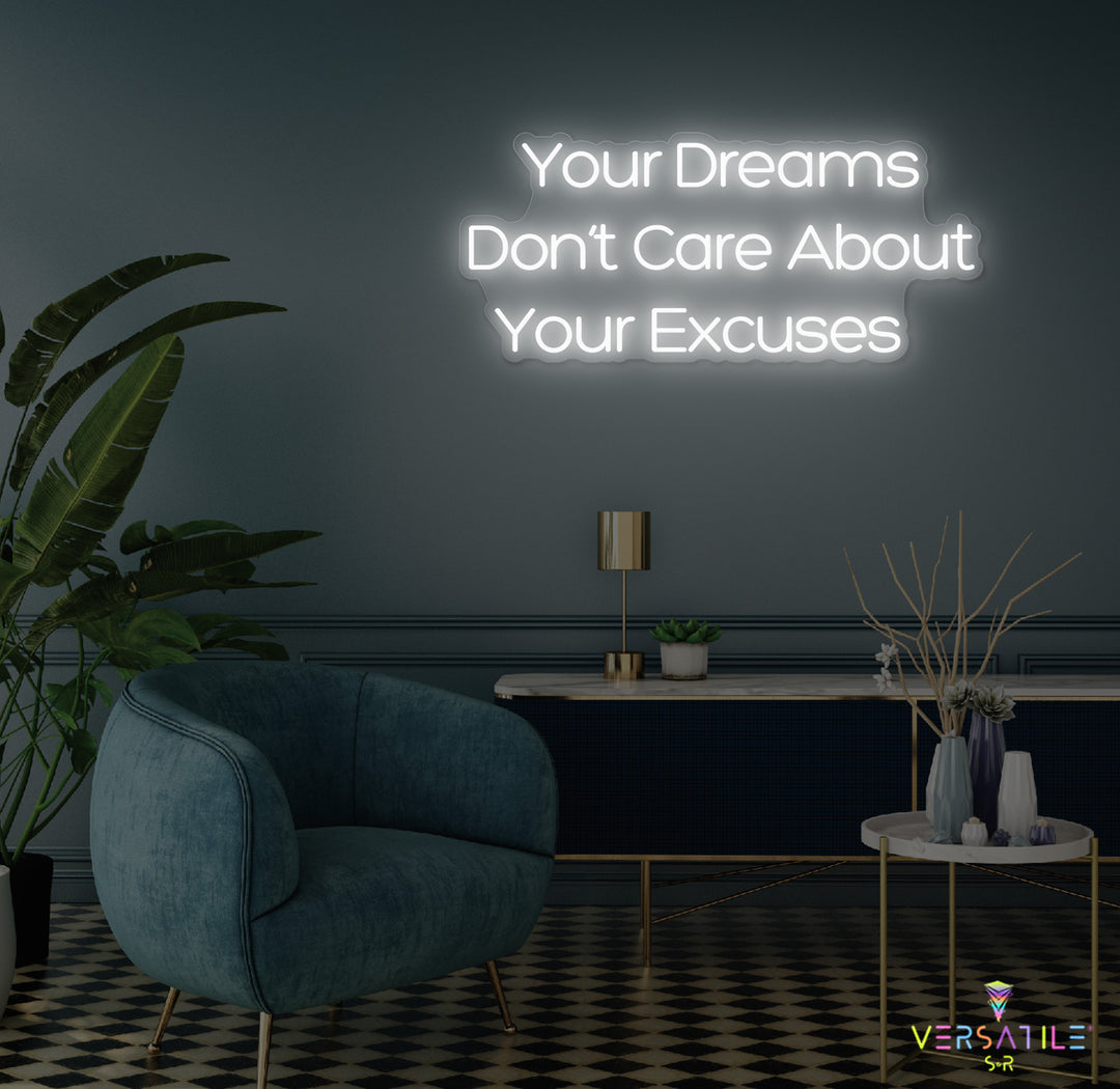 Your Dreams Don't Care About Your Excuses Neon Sign
