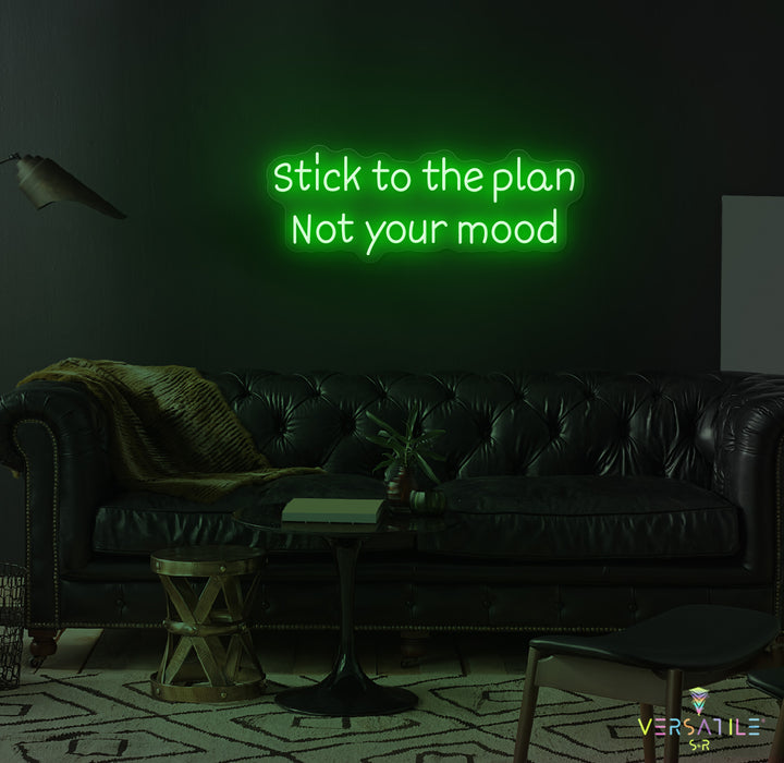 Stick to the plan, Not your mood Neon Sign