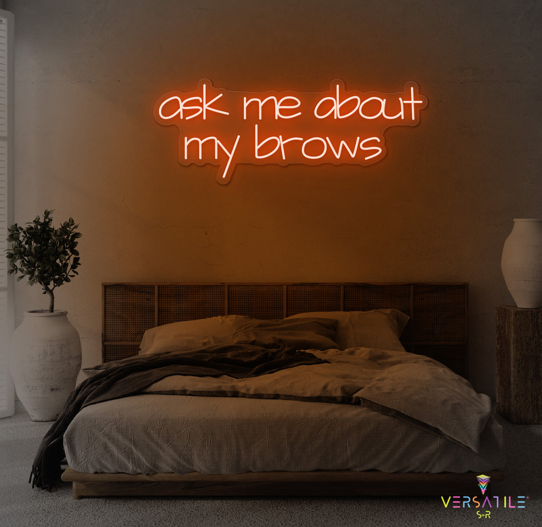 Ask Me About My Brows Neon Sign