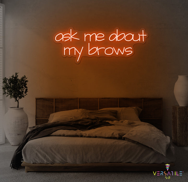 Ask Me About My Brows Neon Sign