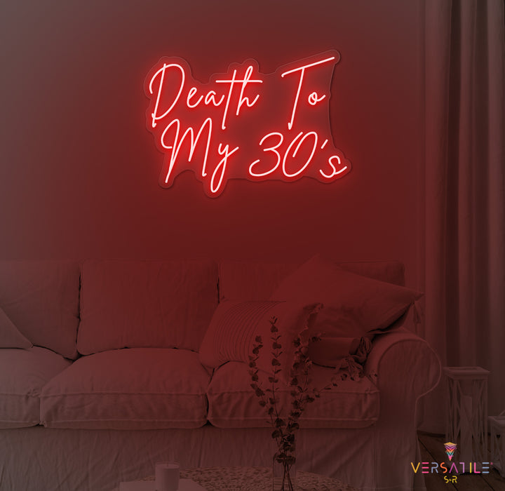 Death To My 30's Birthday Neon Sign