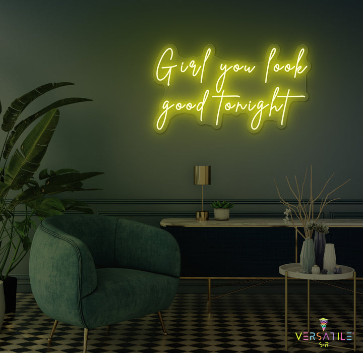 Girl You Look Good Tonight Neon Sign
