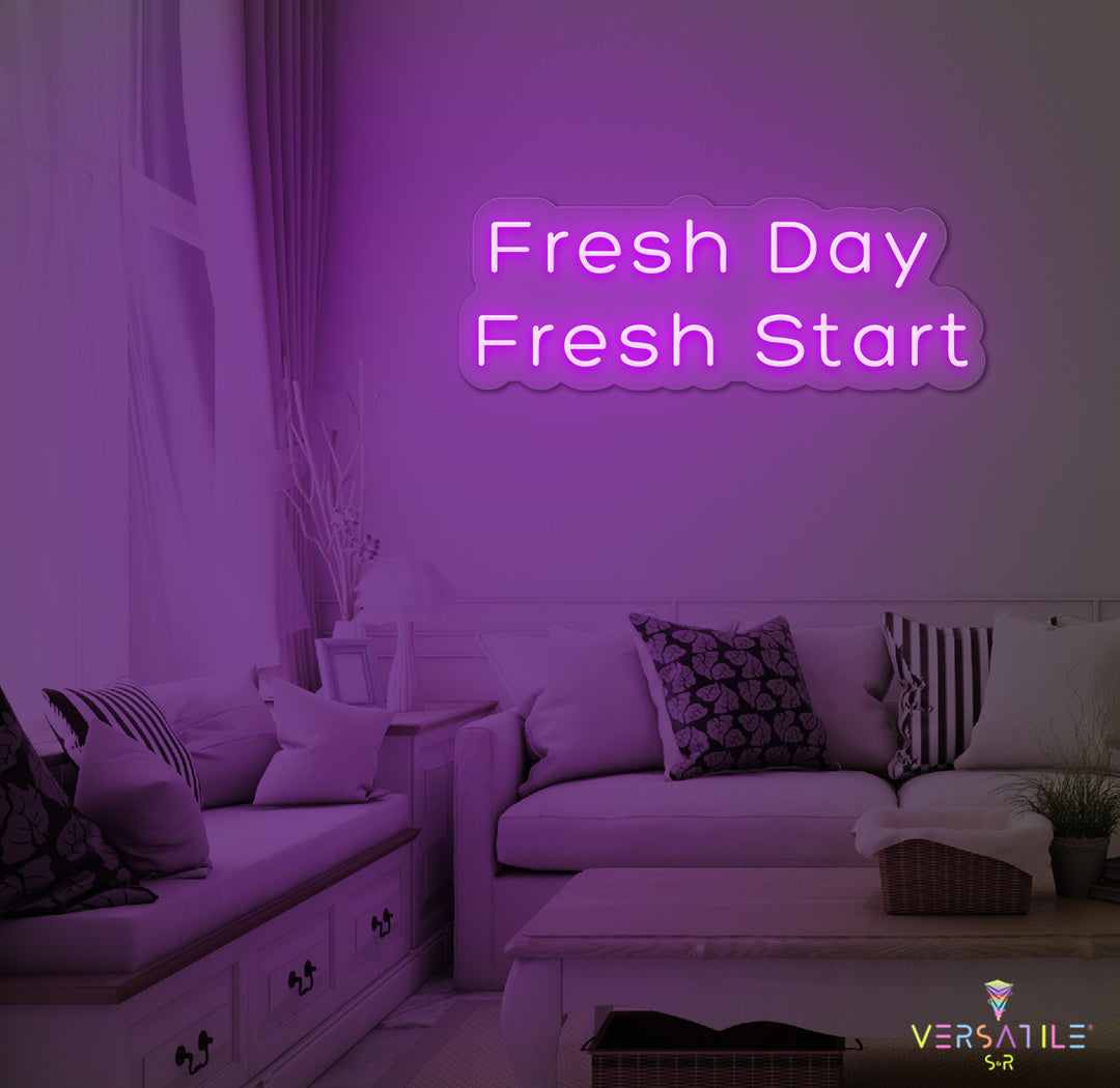 Fresh Day Fresh Start Neon Sign