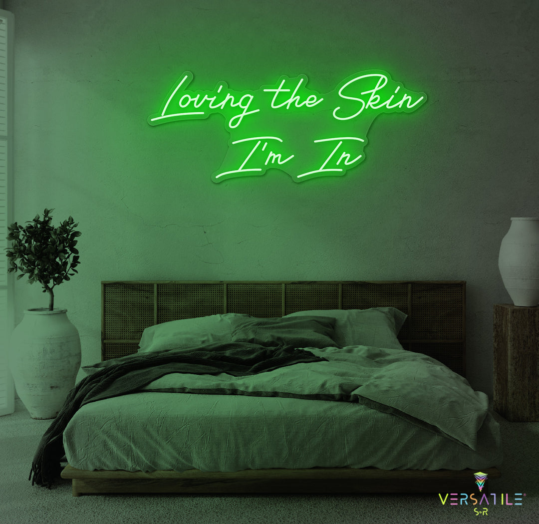 Loving The Skin I'm In Neon Sign