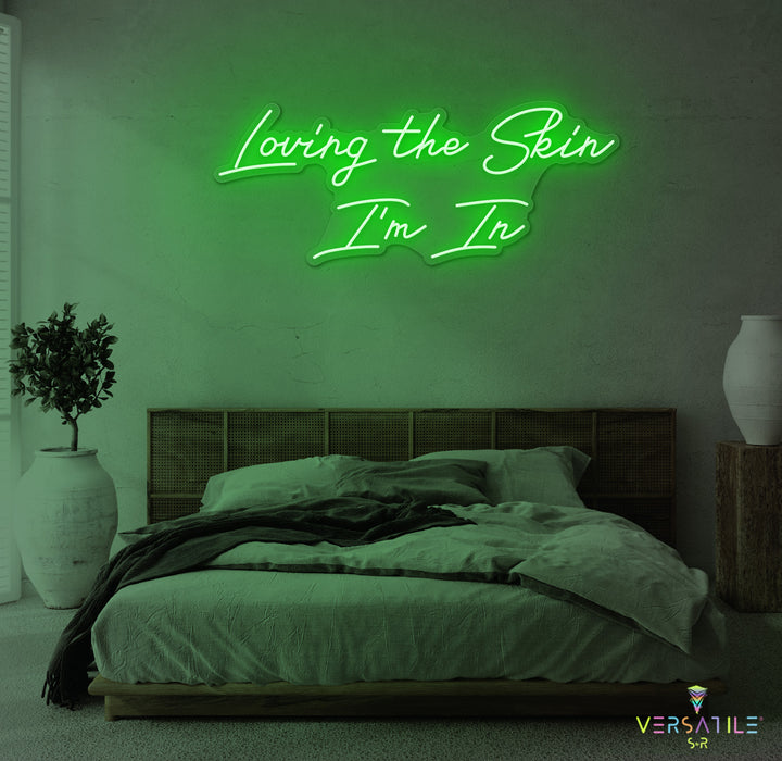 Loving The Skin I'm In Neon Sign