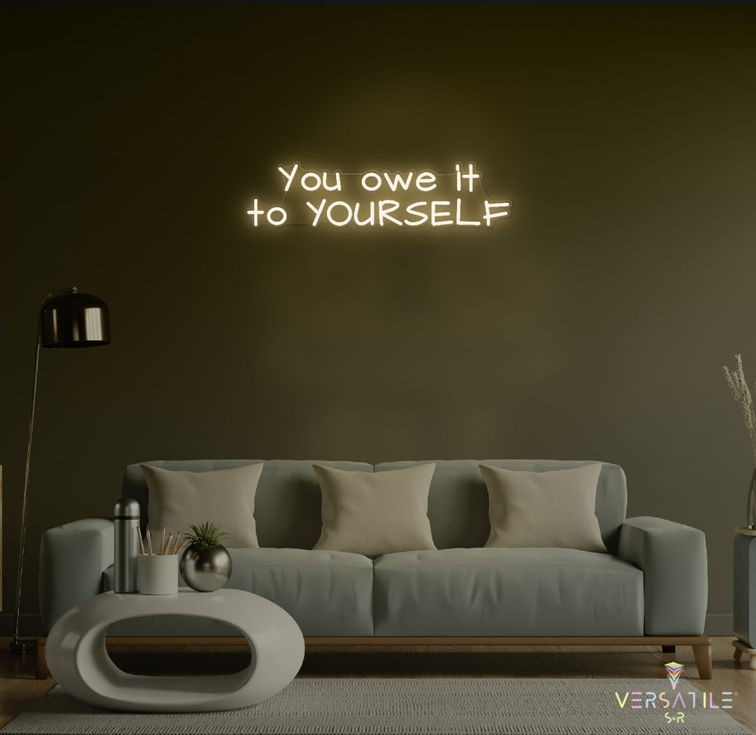 You owe it to YOURSELF Neon Sign