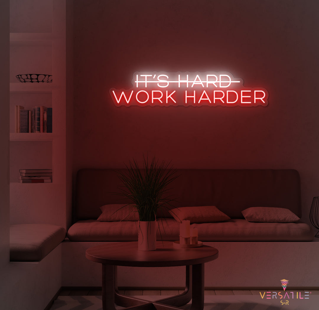 It's Hard, Work Harder Neon Sign