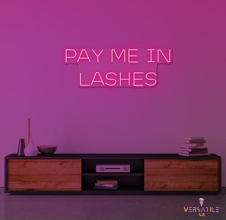 Pay Me In Lashes Neon Sign