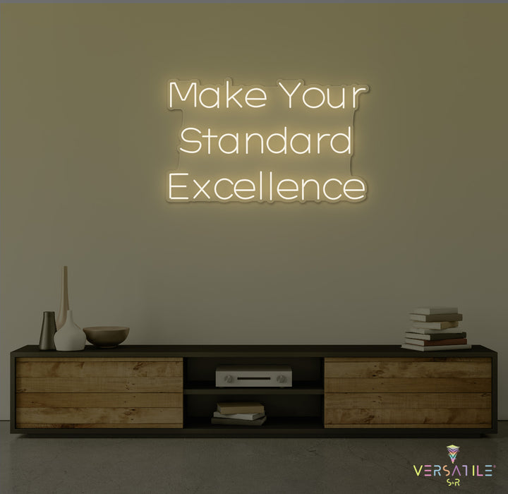 Make Your Standard Excellence Neon Sign