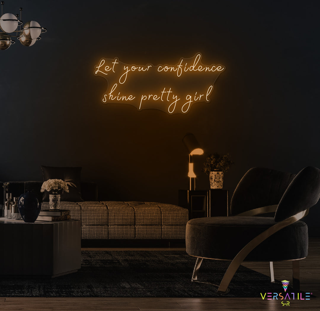 Let Your Confidence Shine Pretty Girl Neon Sign