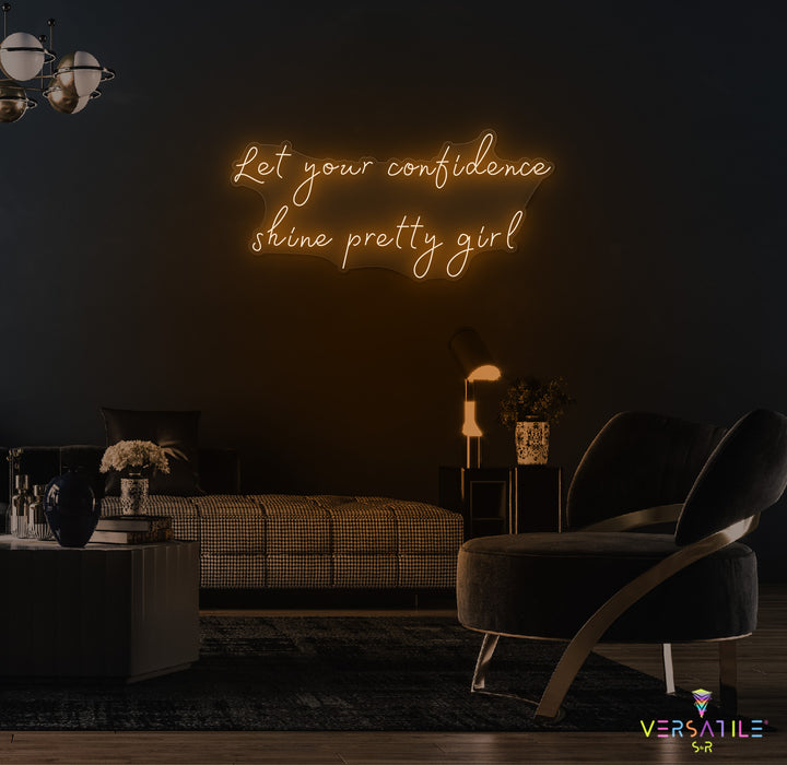 Let Your Confidence Shine Pretty Girl Neon Sign