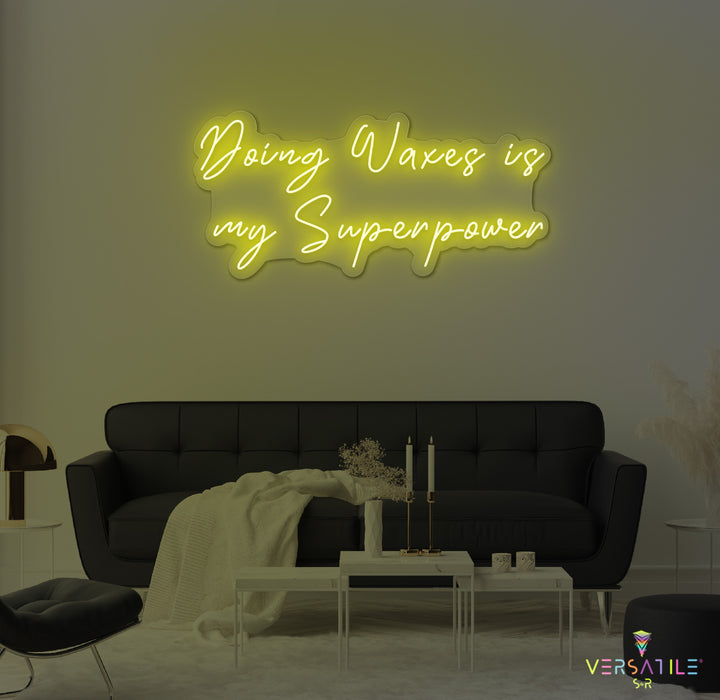 Doing Waxes Is My Superpower Neon Sign