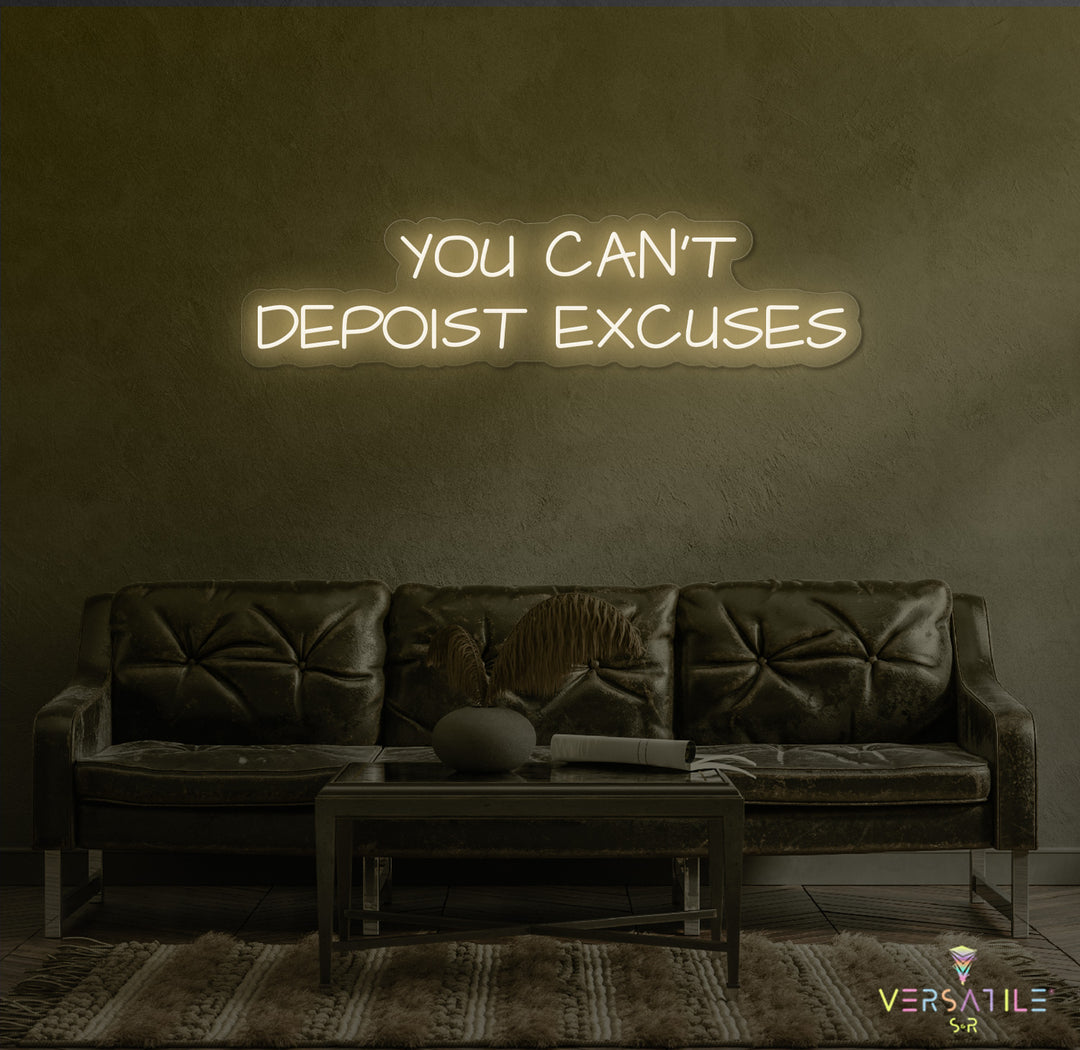 You Can't Deposit Excuses Neon Sign