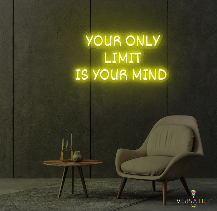 Your Only Limit Is Your Mind Neon Sign