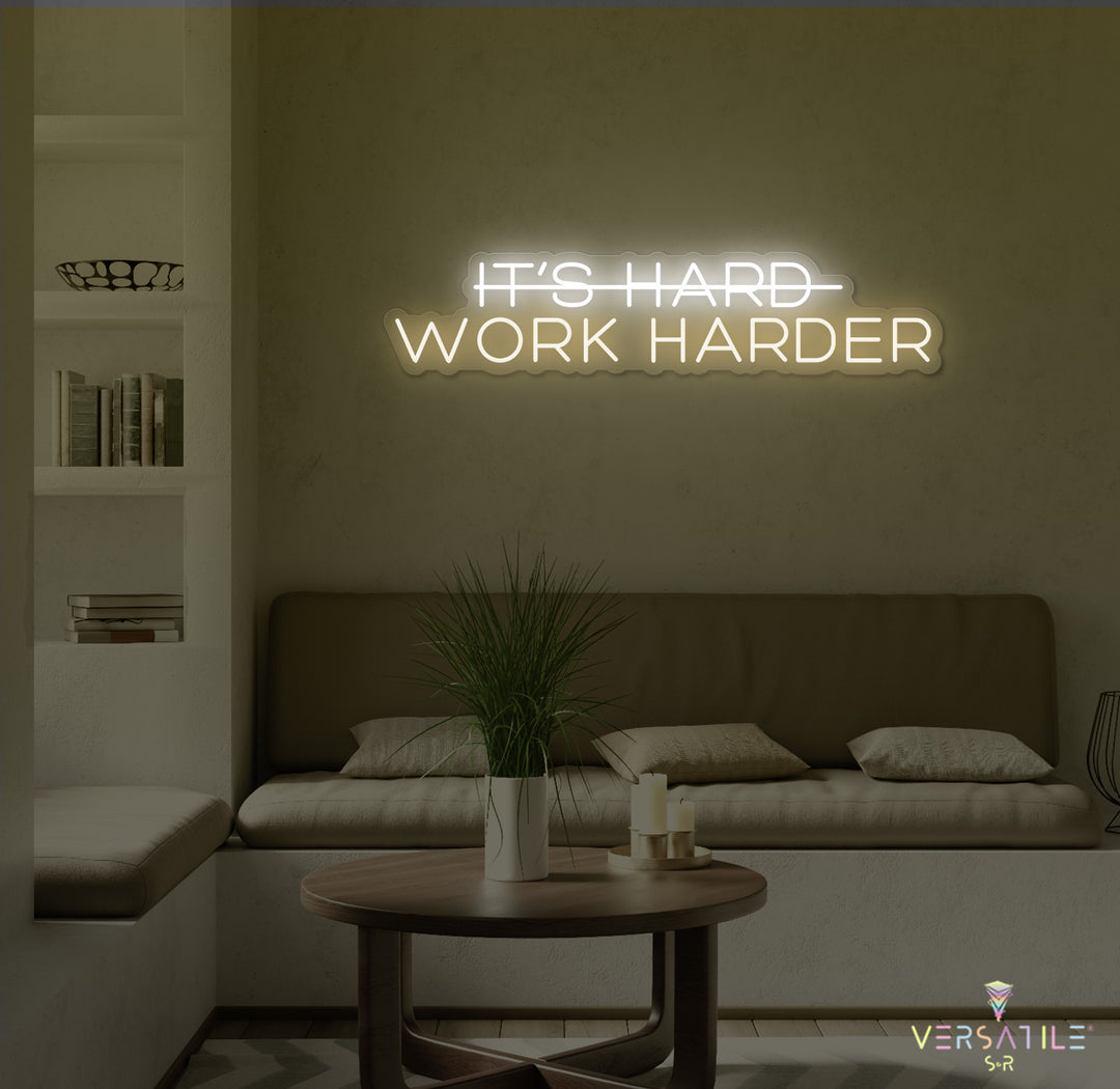 It's Hard, Work Harder Neon Sign