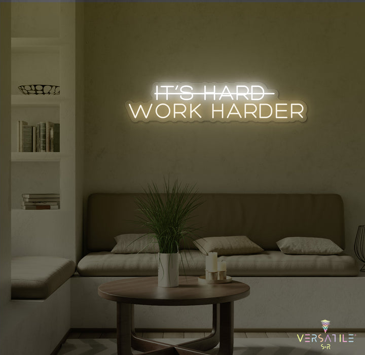 It's Hard, Work Harder Neon Sign