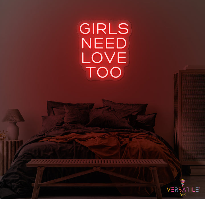 Girls Need Love Too Neon Sign