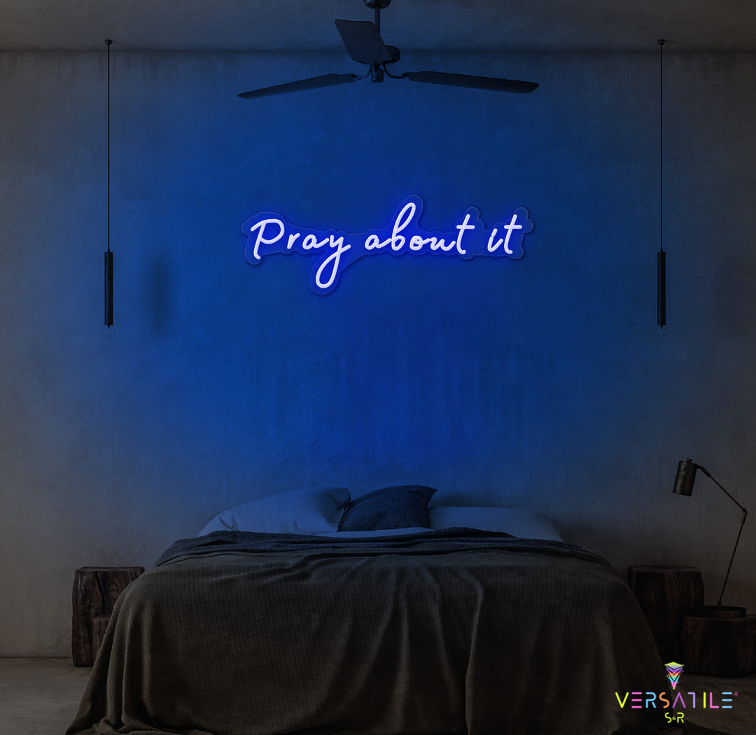 Pray About It Neon Sign