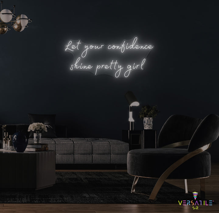 Let Your Confidence Shine Pretty Girl Neon Sign