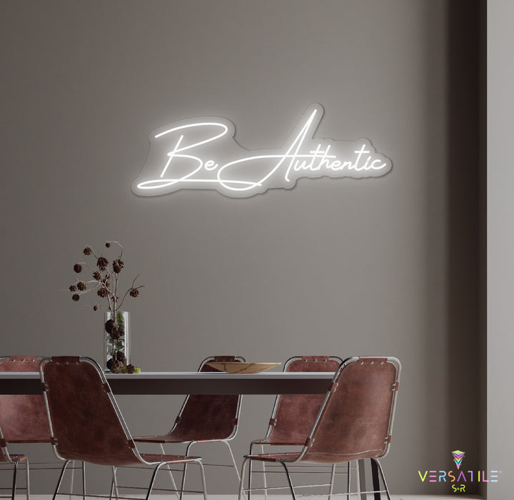 Be Authentic Neon Sign