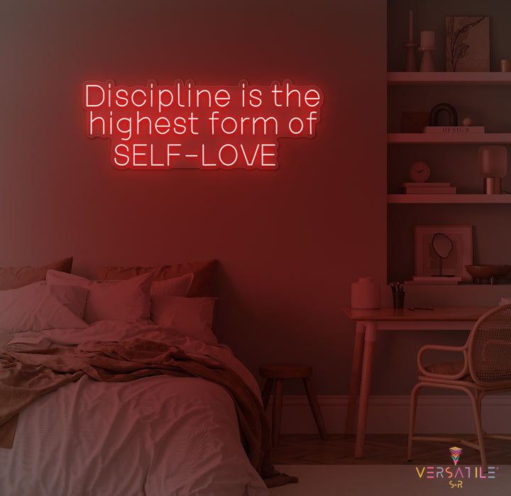 Discipline Is The Highest Form Of Self-Love Neon Sign