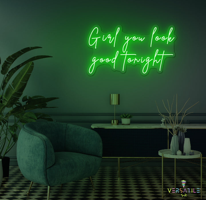 Girl You Look Good Tonight Neon Sign