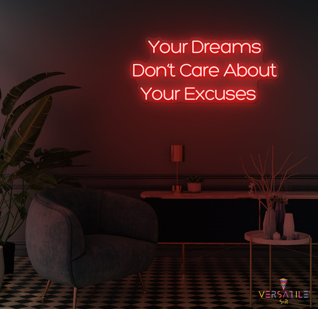 Your Dreams Don't Care About Your Excuses Neon Sign
