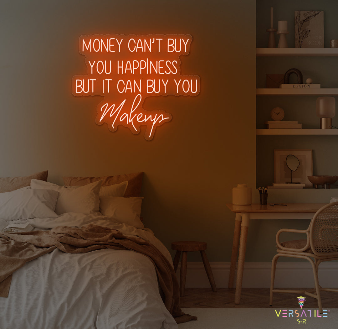 Money Cant Buy Everything, But It Can Buy You Makeup Neon Sign