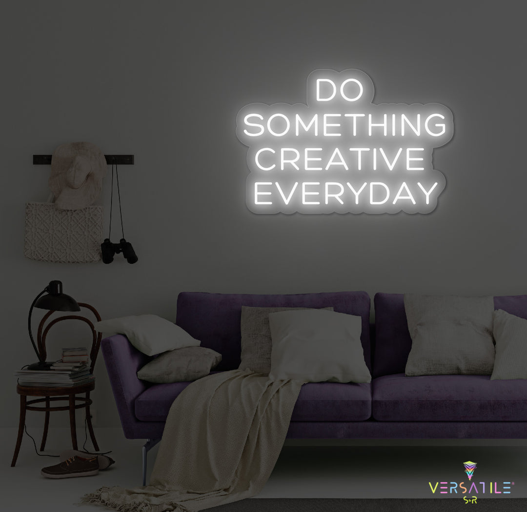 Do Something Creative Everyday Neon Sign