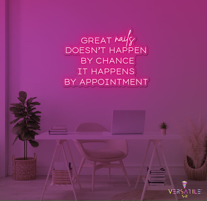 Great Nails Doesn't Happen By Chance It Happens By Appointment Neon Sign