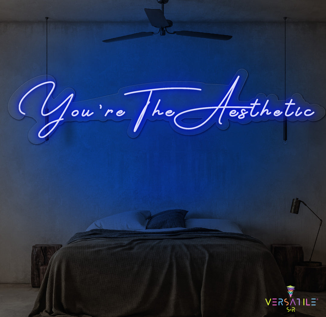 You’re The Aesthetic Neon Sign
