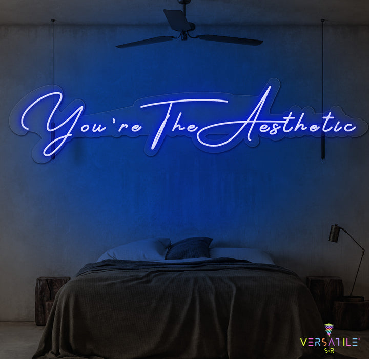 You’re The Aesthetic Neon Sign
