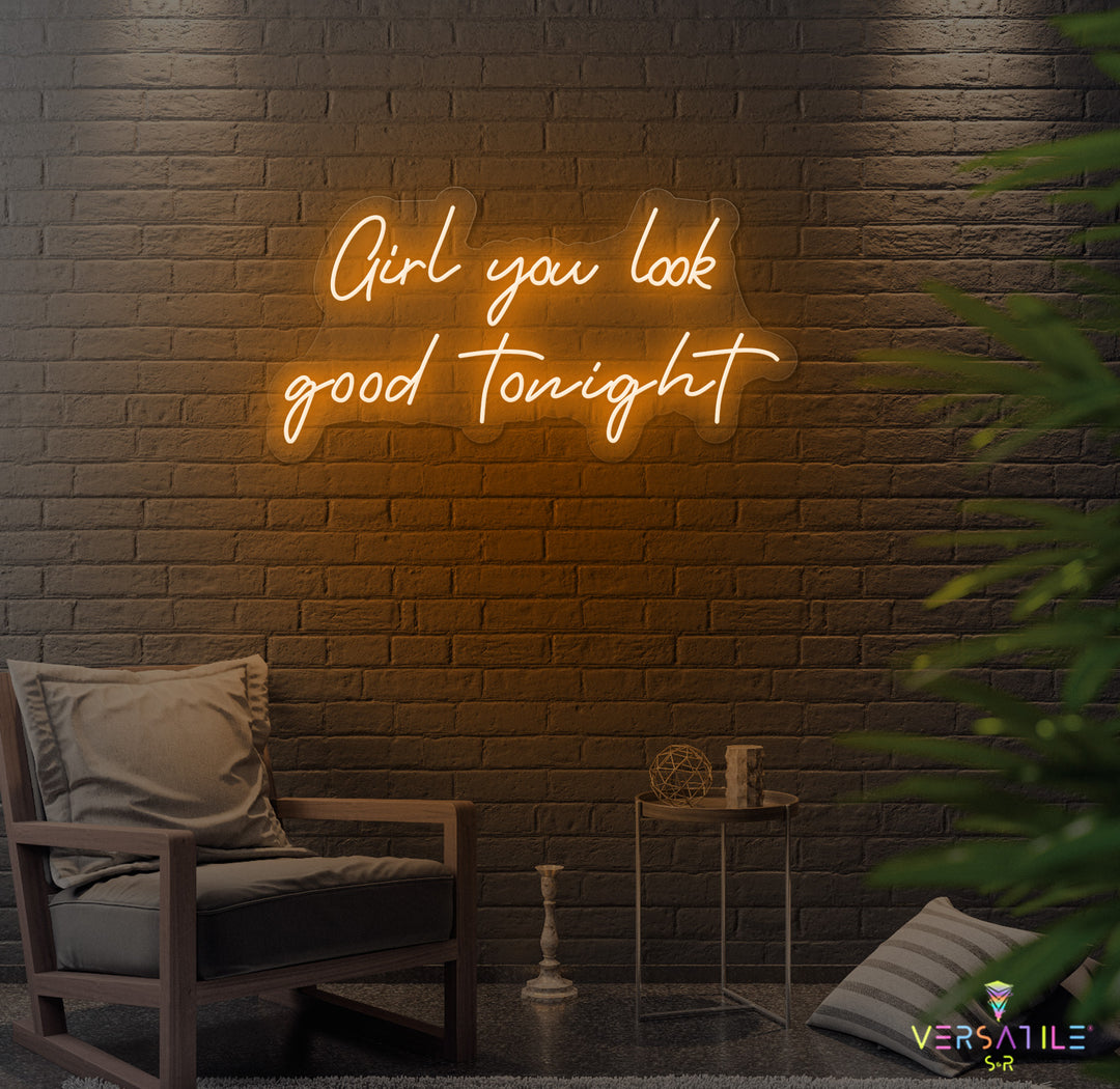 Girl You Look Good Tonight Neon Sign