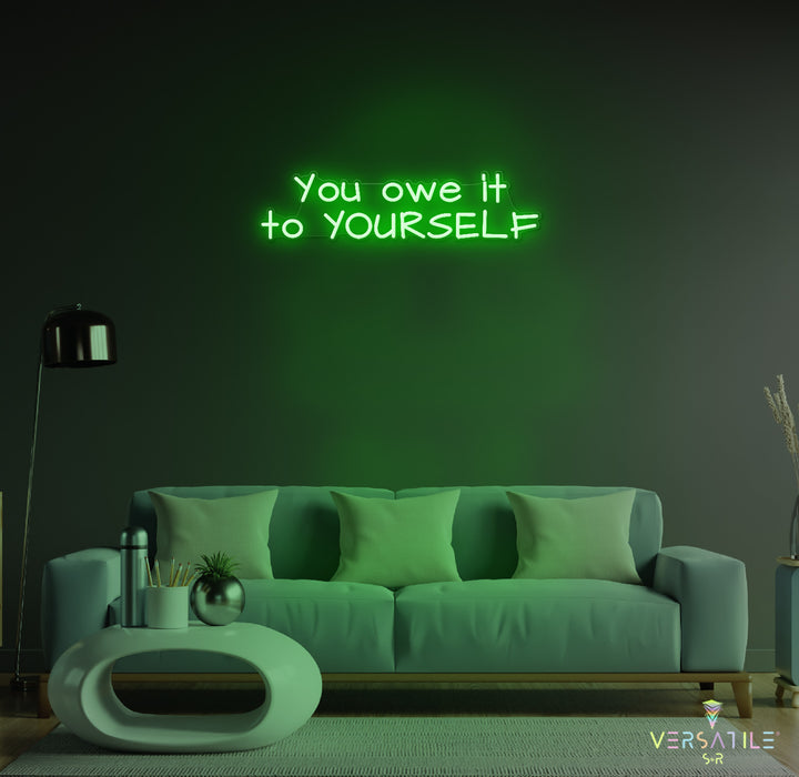 You owe it to YOURSELF Neon Sign