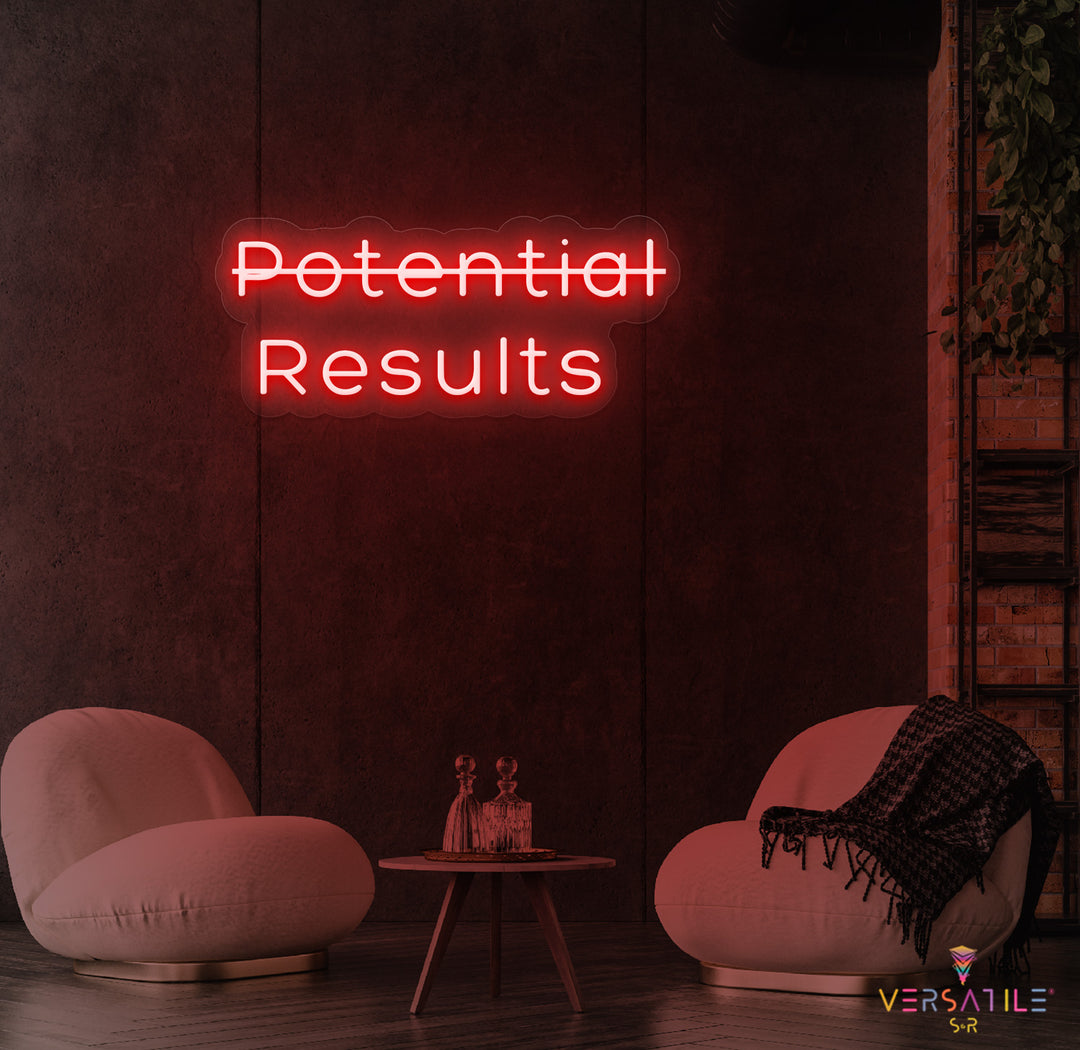 Potential, Results Neon Sign