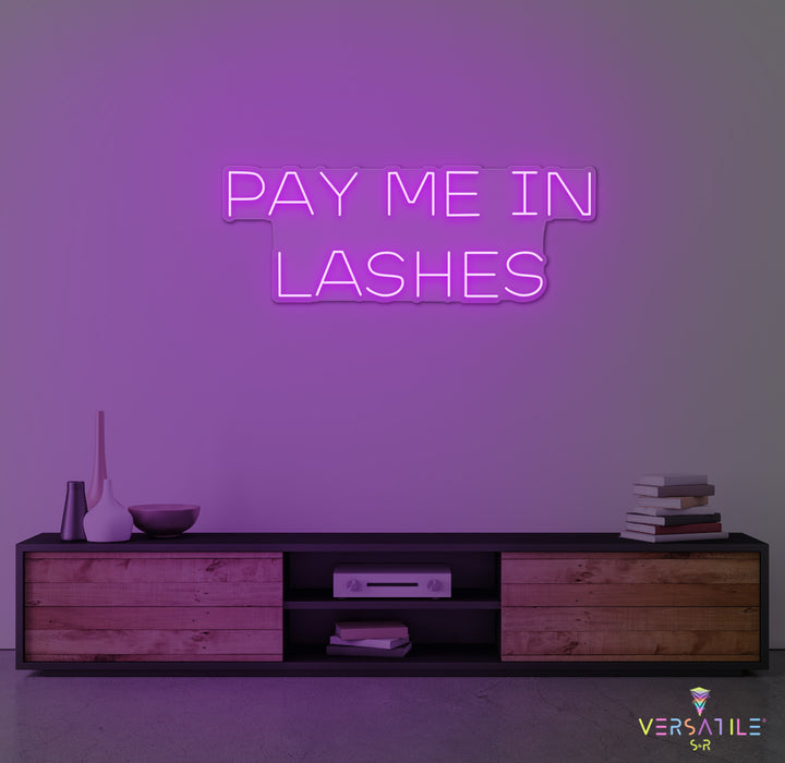 Pay Me In Lashes Neon Sign
