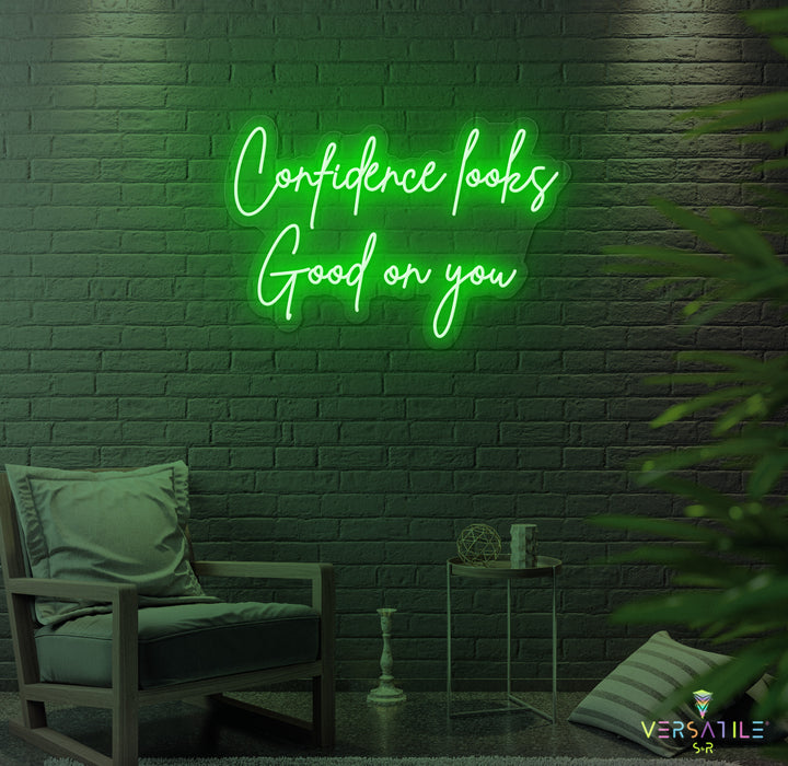 Confidence Looks Good On You Neon Sign