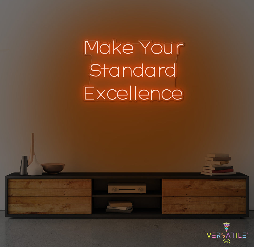 Make Your Standard Excellence Neon Sign