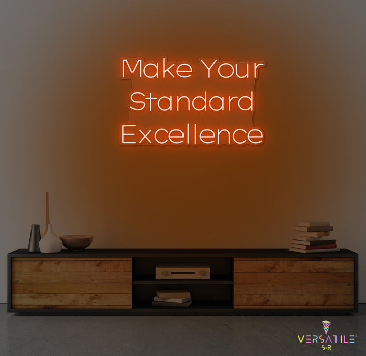 Make Your Standard Excellence Neon Sign