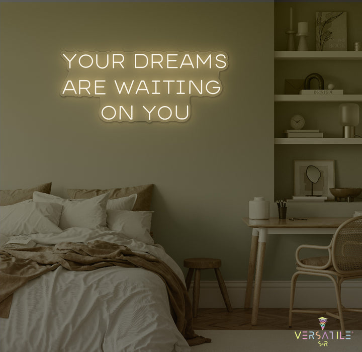 Your Dreams Are Waiting On You Neon Sign