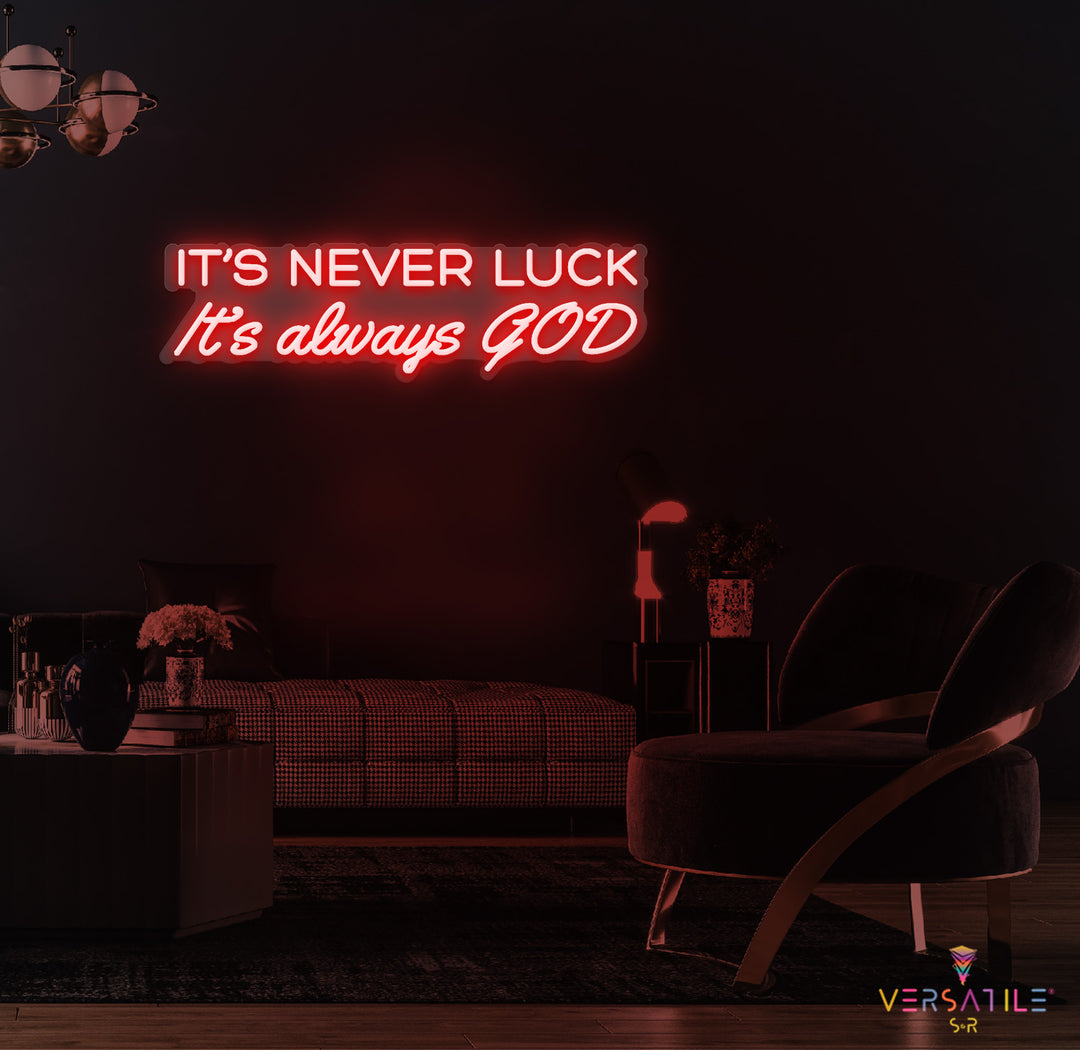 It’s Never Luck It’s Always GOD Neon Sign