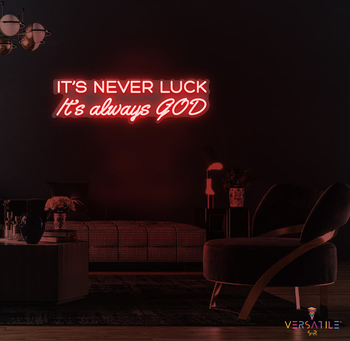 It’s Never Luck It’s Always GOD Neon Sign