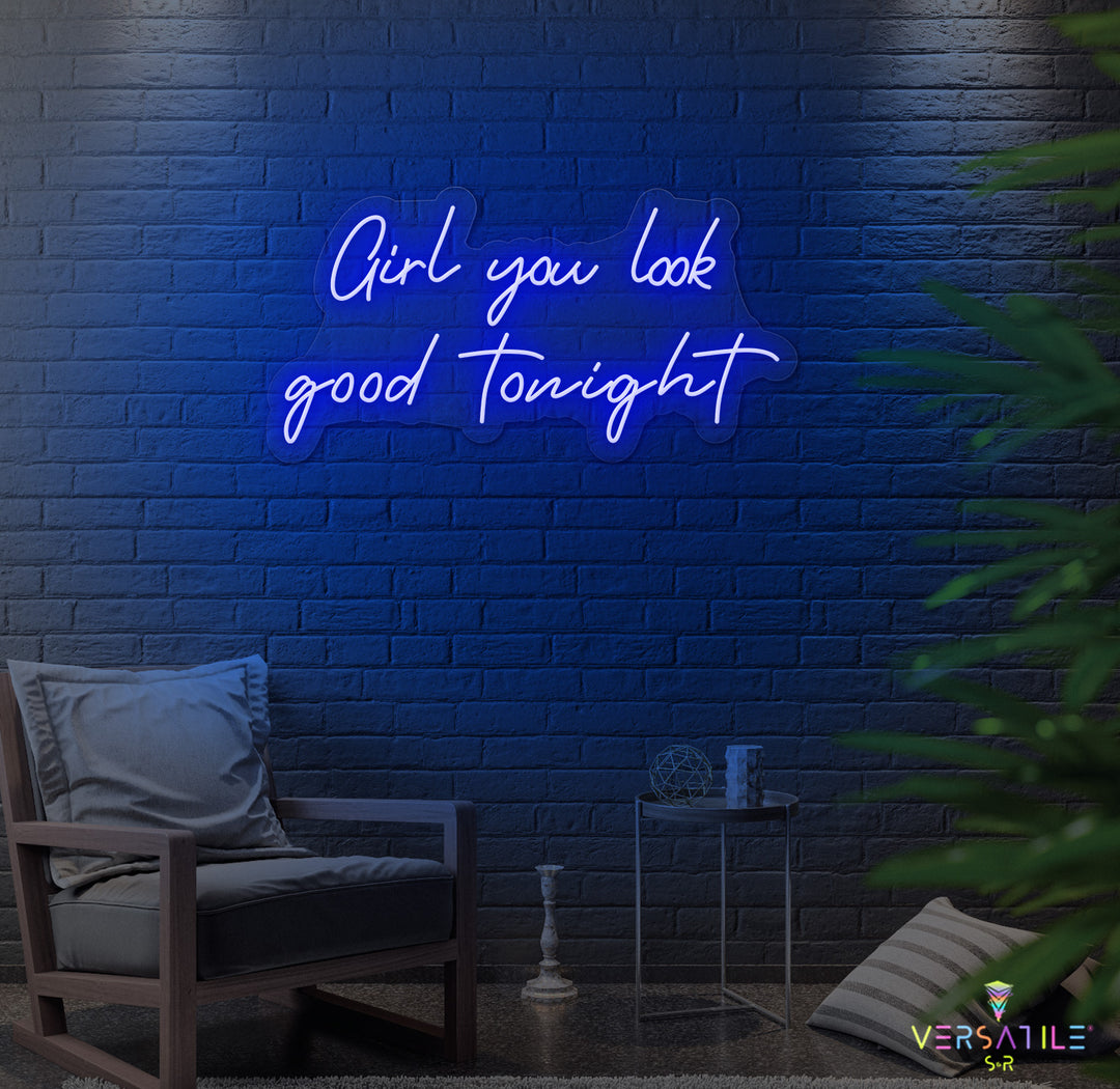 Girl You Look Good Tonight Neon Sign